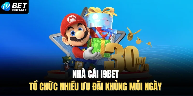 Nhà cái I9BET tổ chức nhiều ưu đãi khủng mỗi ngày 