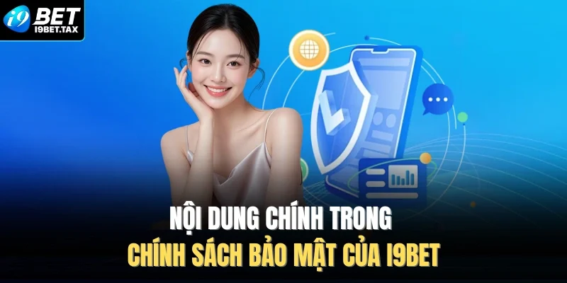 Nội dung chính trong chính sách bảo mật của I9BET